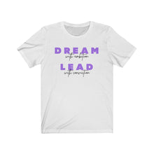 Load image into Gallery viewer, Dream and Lead Unisex Jersey Short Sleeve Tee