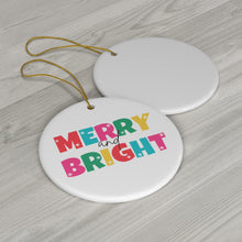 Load image into Gallery viewer, Merry and Bright Ceramic Ornament