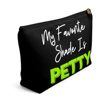 Load image into Gallery viewer, My Favorite Shade is Petty Makeup and Accessory Pouch