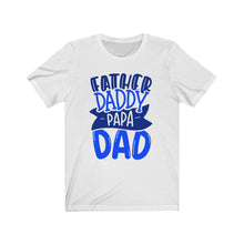 Load image into Gallery viewer, Father Daddy Papa Dad Short Sleeve Tee