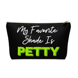 My Favorite Shade is Petty Makeup and Accessory Pouch