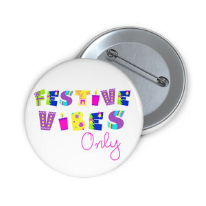 Festive Vibes Only Pin Button