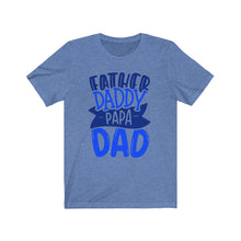 Load image into Gallery viewer, Father Daddy Papa Dad Short Sleeve Tee