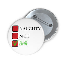 Load image into Gallery viewer, Naughty, Nice or Both Pin Button