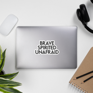 Brave, Spirited, Unafraid Sticker