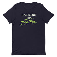 Load image into Gallery viewer, Raising Up Greatness (Cool) Tee
