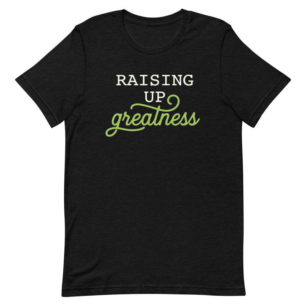 Raising Up Greatness (Cool) Tee