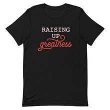 Load image into Gallery viewer, Raising Up Greatness (Warm) Tee